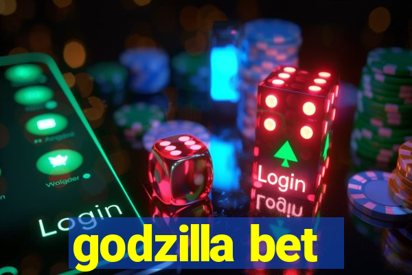 godzilla bet